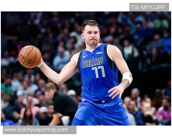 东契奇期待詹姆斯回归NBA巨星的重聚让球迷热血沸腾